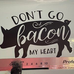 "Dont go bacon my heart "decal